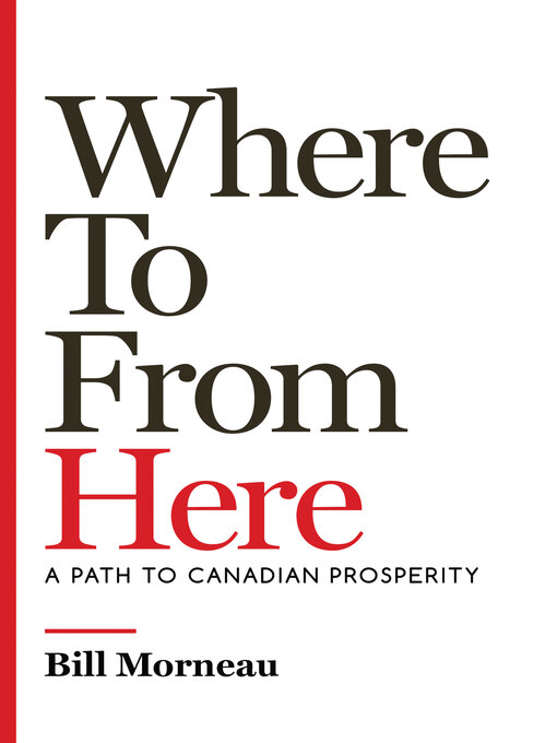 Title details for Where to from Here by Bill Morneau - Available